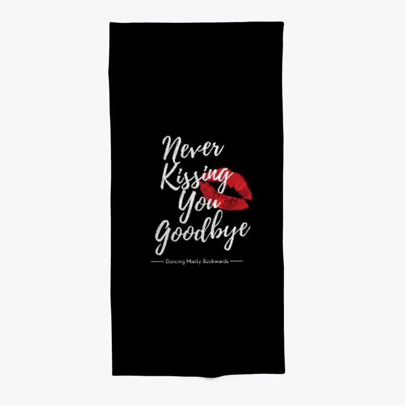 Never Kissing You Goodbye