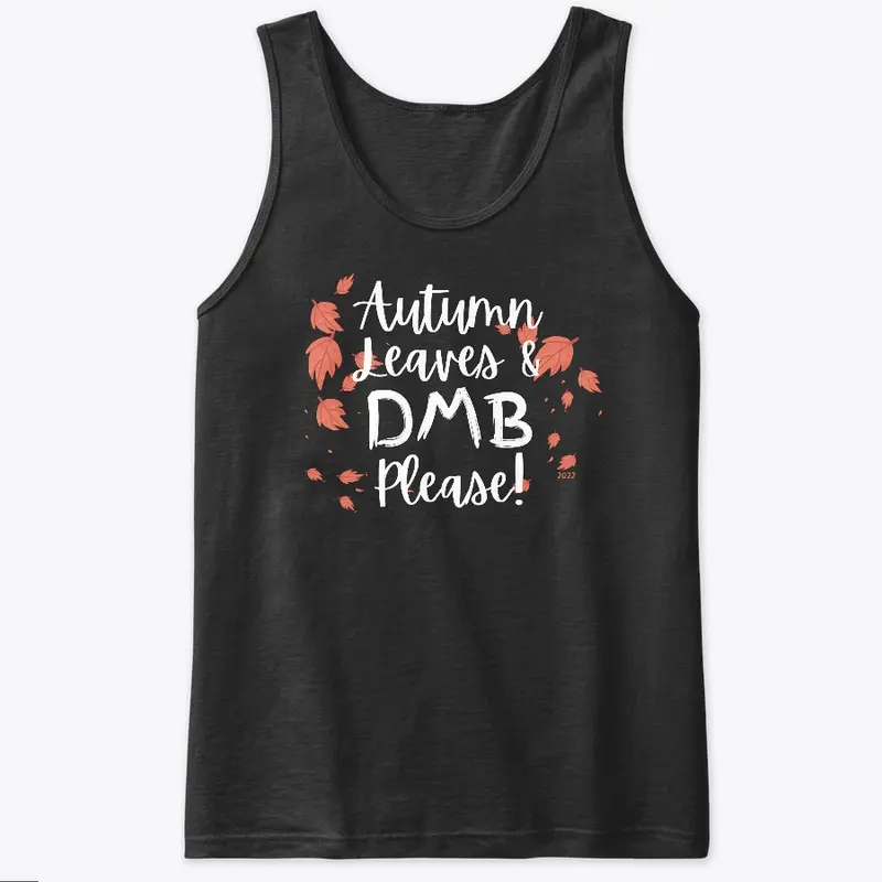 Autumn Leaves and DMB Please