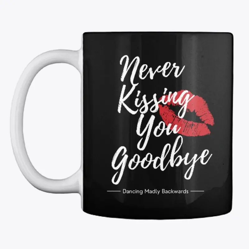 Never Kissing You Goodbye