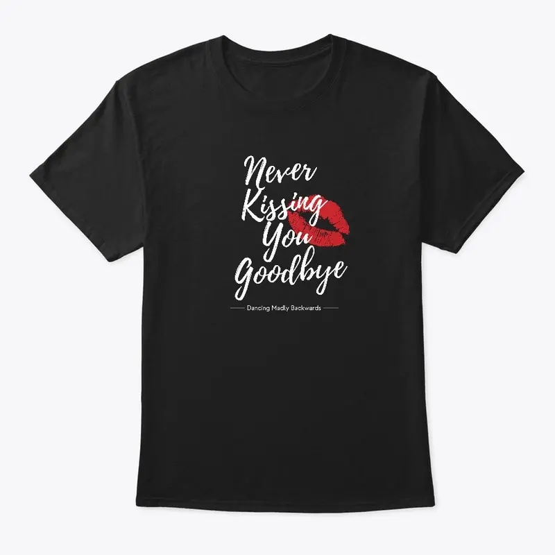 Never Kissing You Goodbye